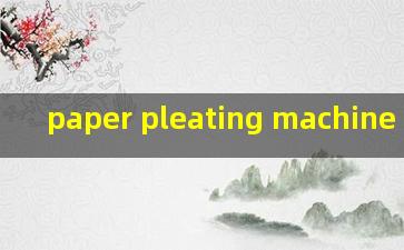 paper pleating machine